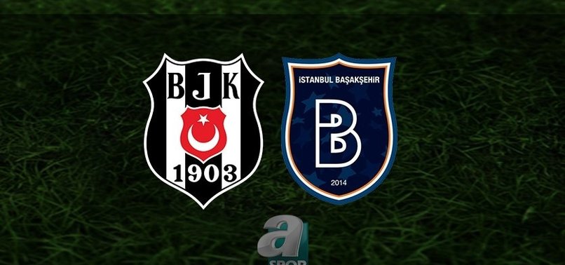 Beşiktaş - Başakşehir canlı anlatım (Beşiktaş - Başakşehir CANLI İZLE)