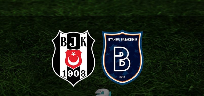 BEŞİKTAŞ BAŞAKŞEHİR CANLI MAÇ İZLE 📺 | Beşiktaş - Başakşehir maçı saat kaçta, hangi kanalda? - İlk 11'ler
